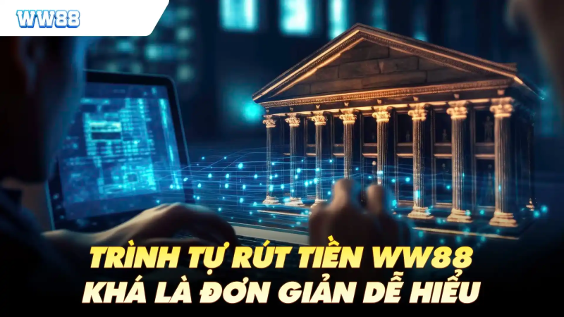 Hướng dẫn rút tiền tại nhà cái Ww88